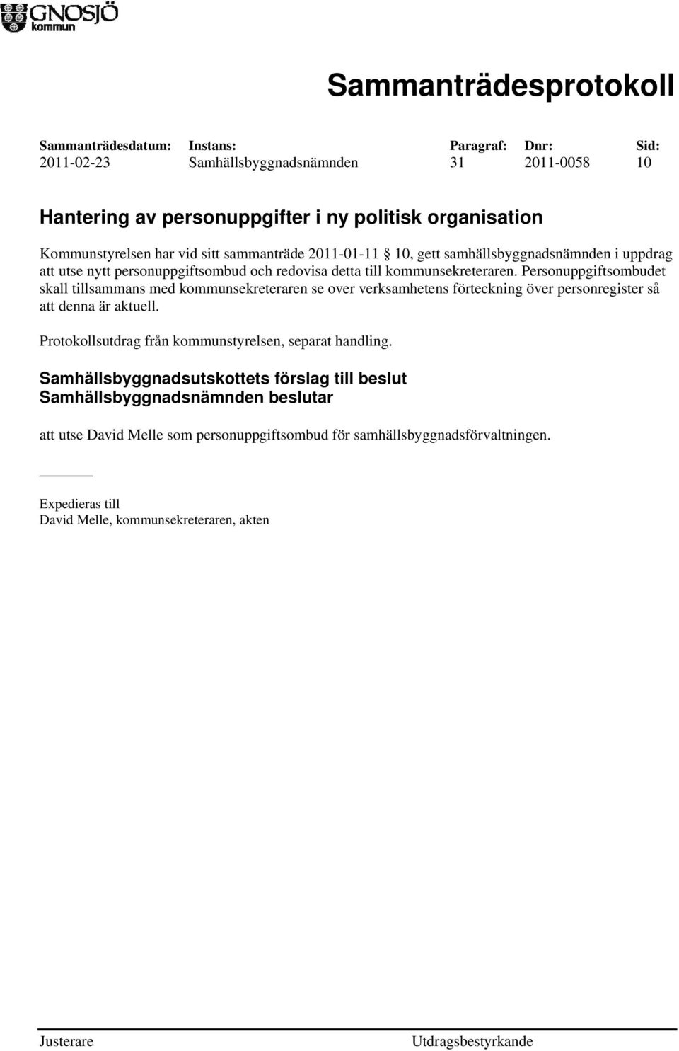 Personuppgiftsombudet skall tillsammans med kommunsekreteraren se over verksamhetens förteckning över personregister så att denna är aktuell.