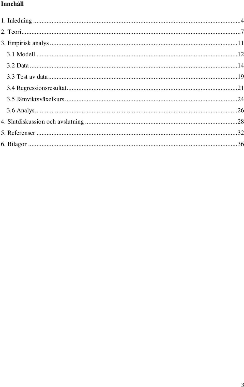 4 Regressionsresultat... 21 3.5 Jämviktsväxelkurs... 24 3.6 Analys.