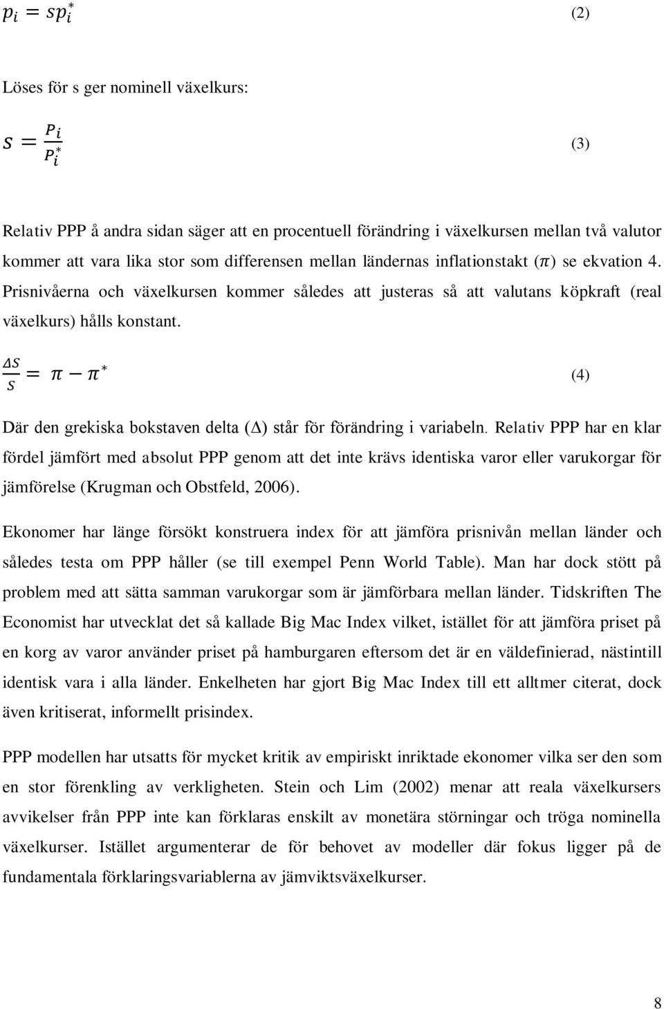 (4) Där den grekiska bokstaven delta (Δ) står för förändring i variabeln.