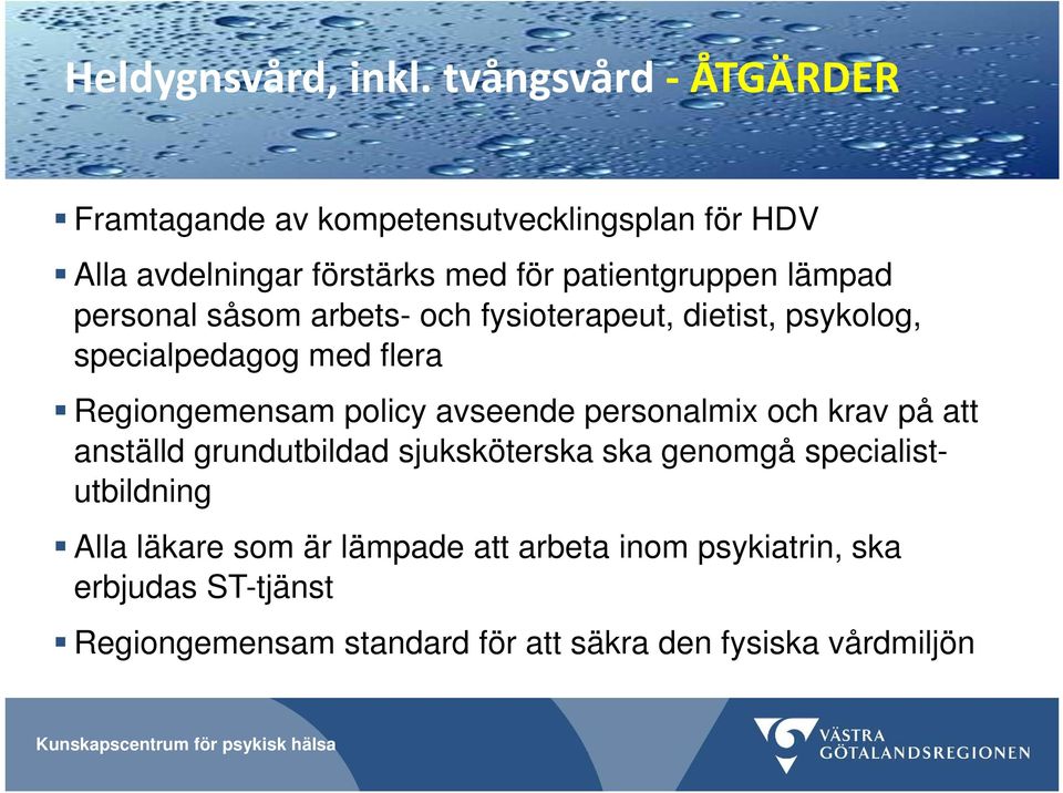 personal såsom arbets- och fysioterapeut, dietist, psykolog, specialpedagog med flera Regiongemensam policy avseende