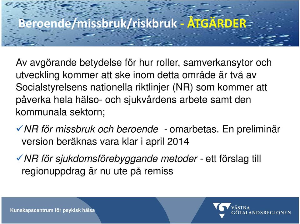 sjukvårdens arbete samt den kommunala sektorn; NR för missbruk och beroende - omarbetas.