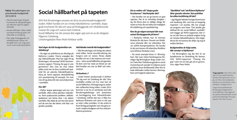 Social hållbarhet på tapeten 2013 fick förvaltningen ansvaret att driva tre prioriterade budgetmål i staden.