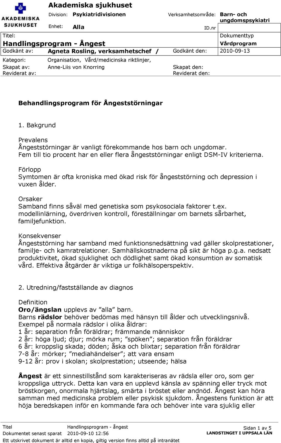 riktlinjer, Skapat av: Anne-Liis von Knorring Skapat den: Reviderat av: Reviderat den: Behandlingsprogram för Ångeststörningar 1.