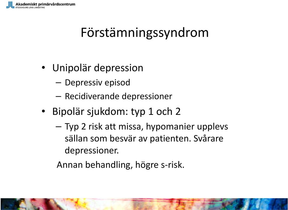 2 risk att missa, hypomanier upplevs sällan som besvär av