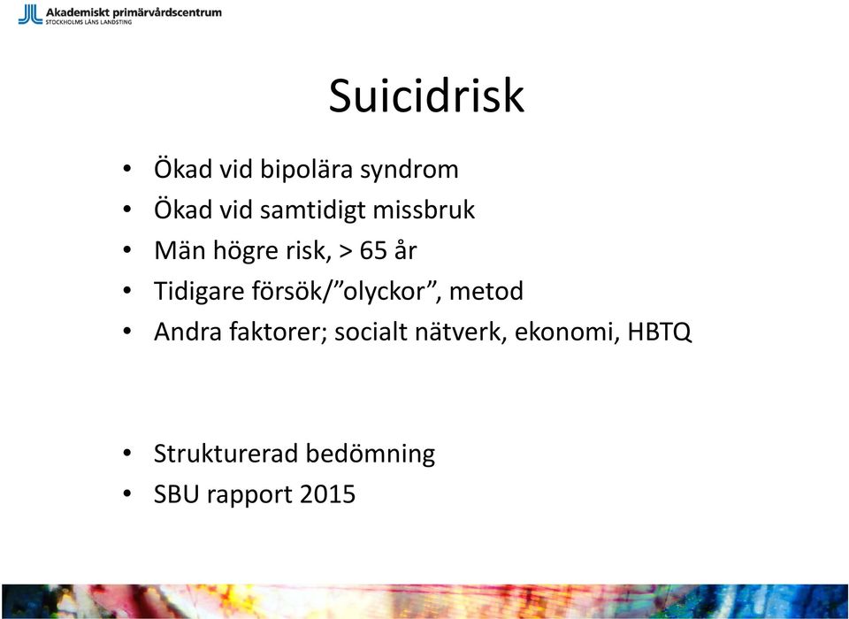 försök/ olyckor, metod Andra faktorer; socialt