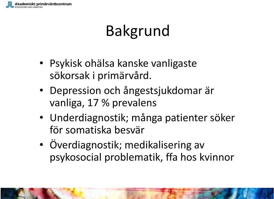 Underdiagnostik; många patienter söker för somatiska besvär