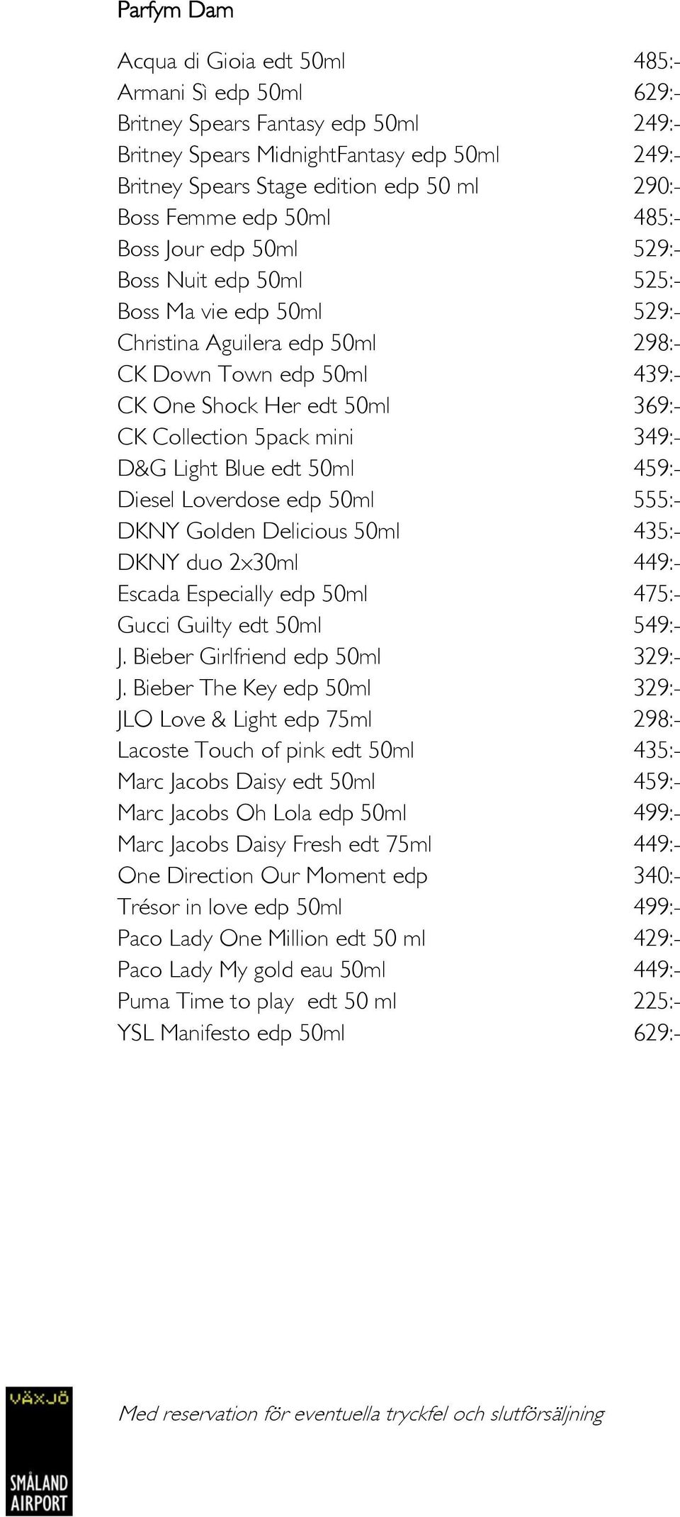 Collection 5pack mini 349:- D&G Light Blue edt 50ml 459:- Diesel Loverdose edp 50ml 555:- DKNY Golden Delicious 50ml 435:- DKNY duo 2x30ml 449:- Escada Especially edp 50ml 475:- Gucci Guilty edt 50ml