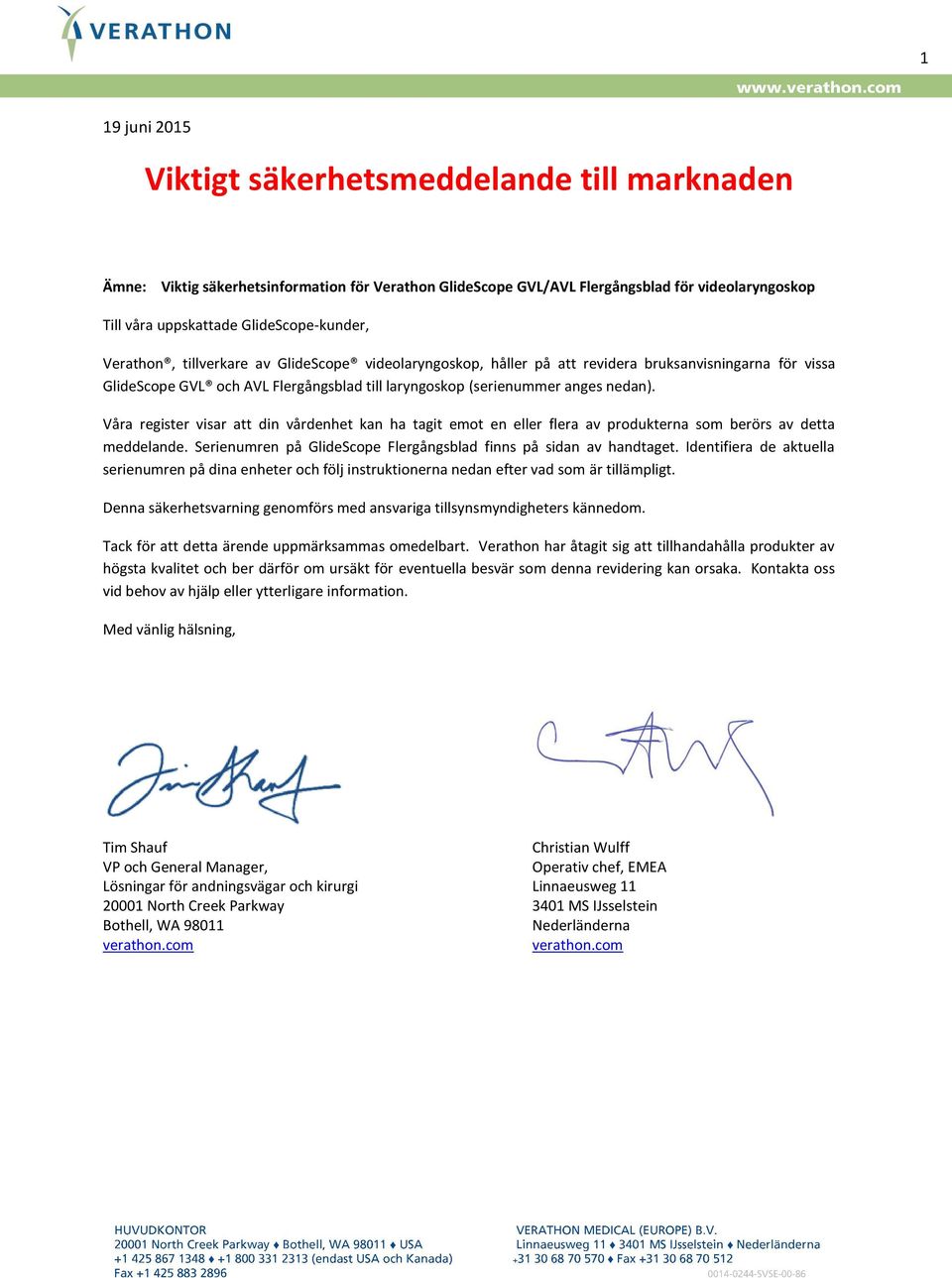 Våra register visar att din vårdenhet kan ha tagit emot en eller flera av produkterna som berörs av detta meddelande. Serienumren på GlideScope Flergångsblad finns på sidan av handtaget.