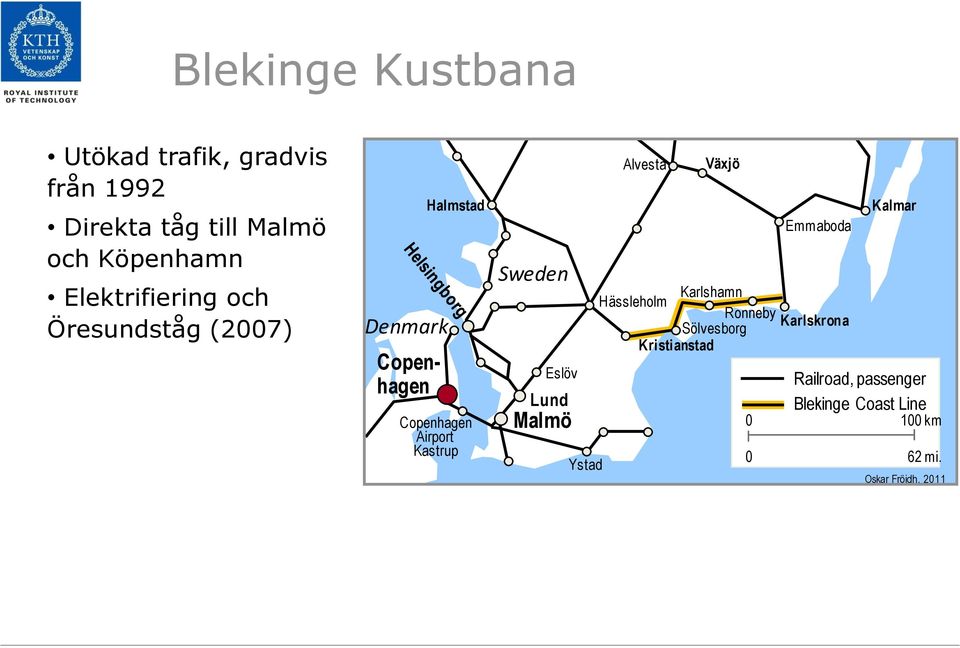 Sweden Eslöv Lund Malmö Ystad Alvesta Växjö Emmaboda Karlshamn Hässleholm Ronneby Karlskrona