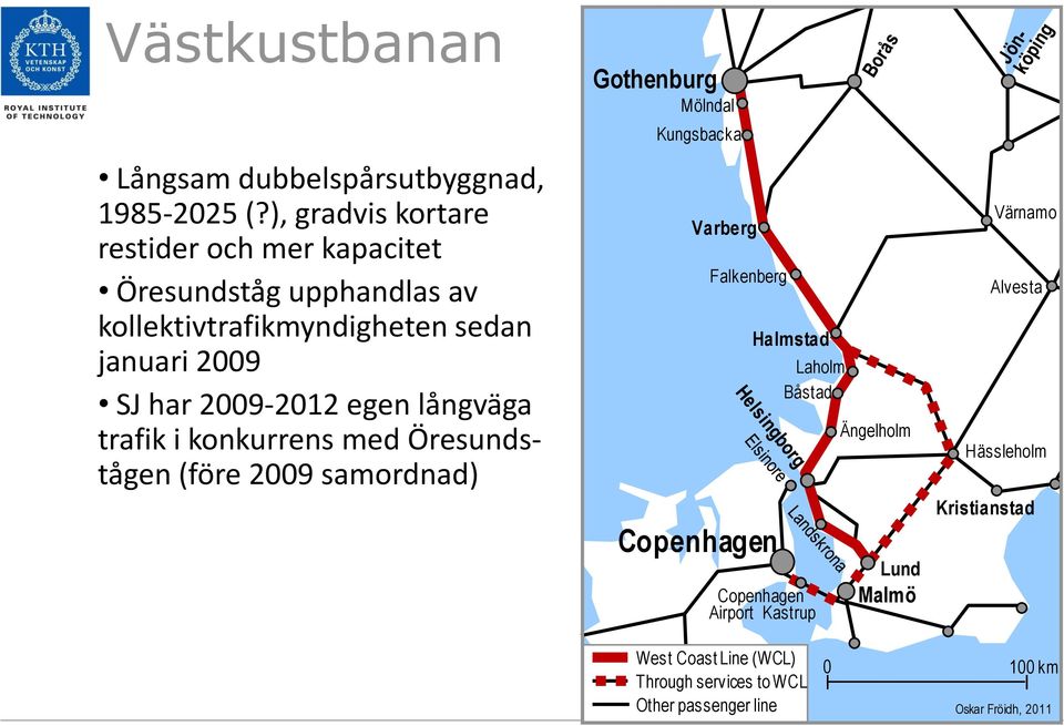 2009-2012 egen långväga trafik i konkurrens med Öresundstågen (före 2009 samordnad) Gothenburg Mölndal Kungsbacka Varberg Falkenberg