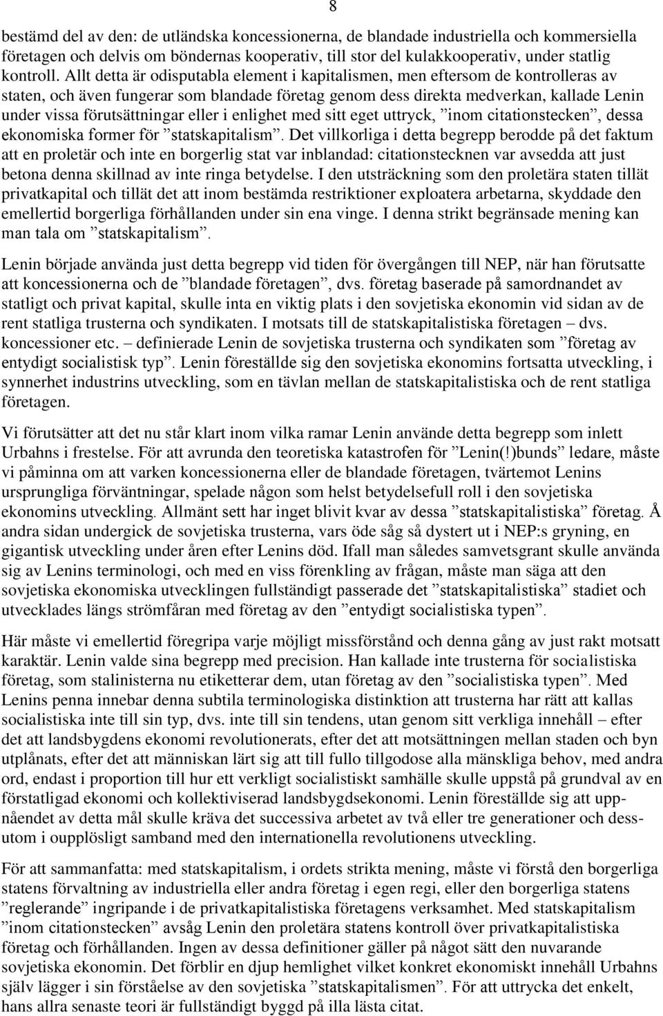 förutsättningar eller i enlighet med sitt eget uttryck, inom citationstecken, dessa ekonomiska former för statskapitalism.