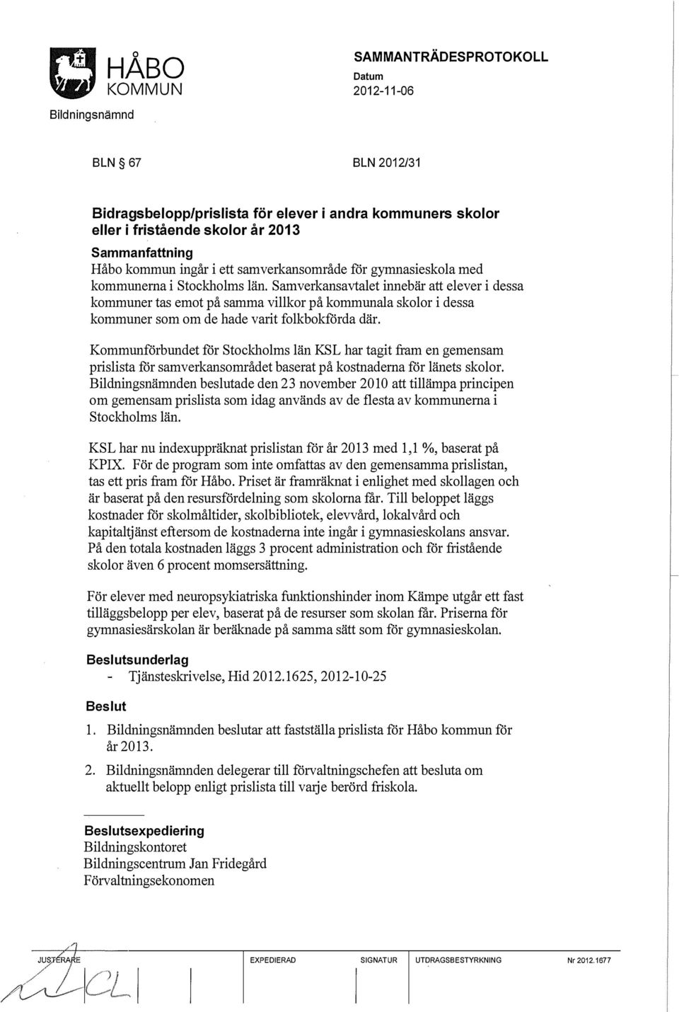 Kommunförbundet för Stockholms län KSL har tagit fram en gemensam prislista för samverkansområdet baserat på kostnaderna för länets skolor.
