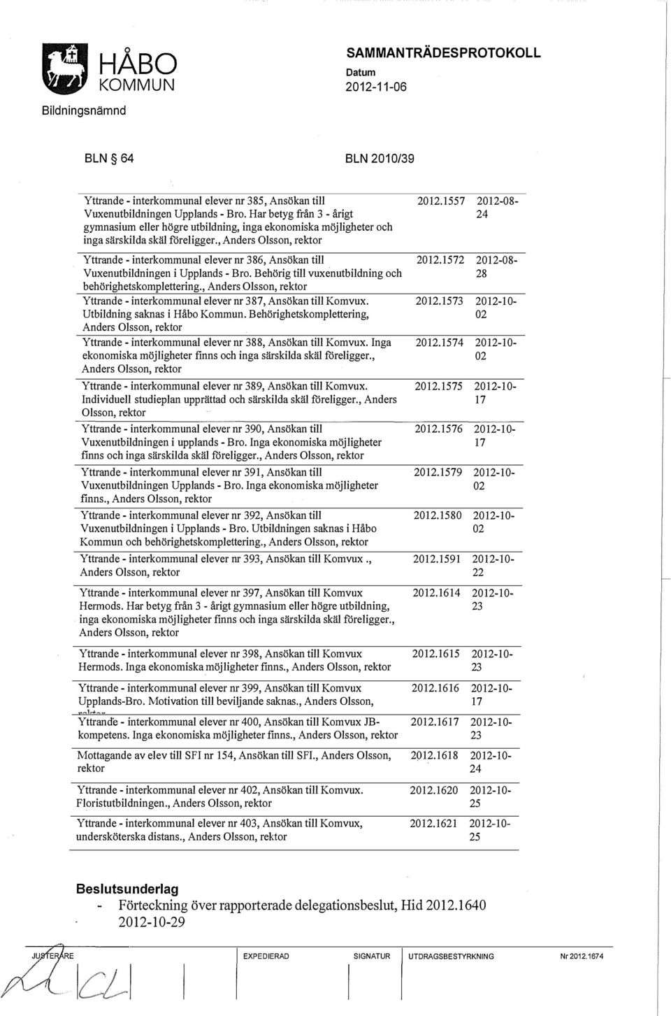 1557 2012-08- 24 Yttrande - interkommunal elever nr 386, Ansökan till Vuxenutbildningen i Upplands - Bro. Behörig till vuxenutbildning och behörighetskomplettering.