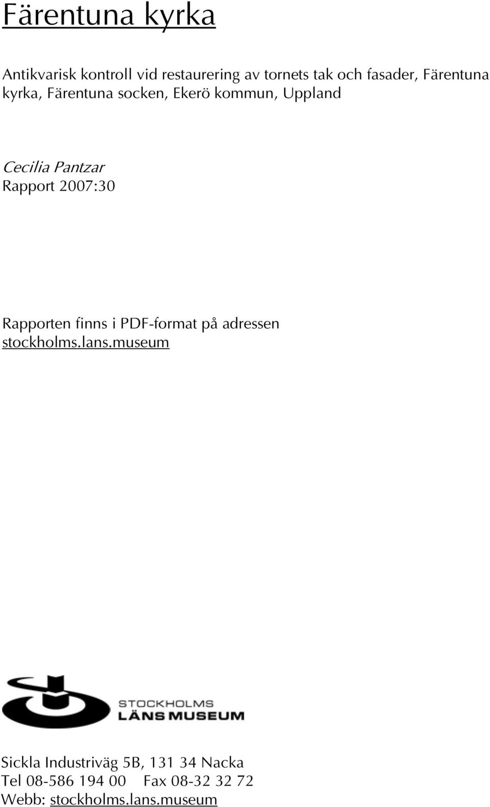 2007:30 Rapporten finns i PDF-format på adressen stockholms.lans.
