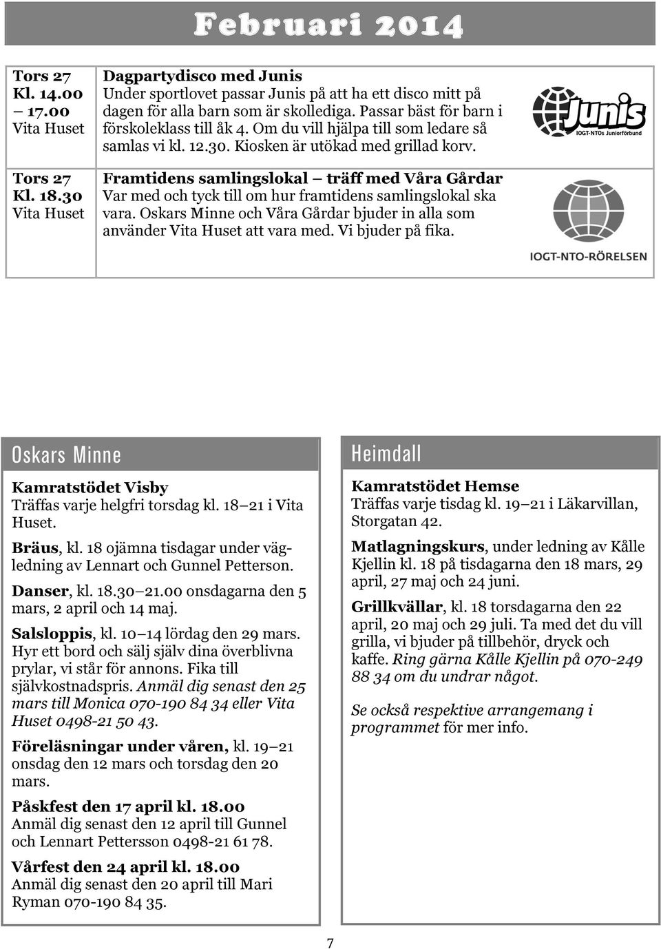 Framtidens samlingslokal träff med Våra Gårdar Var med och tyck till om hur framtidens samlingslokal ska vara. Oskars Minne och Våra Gårdar bjuder in alla som använder att vara med. Vi bjuder på fika.