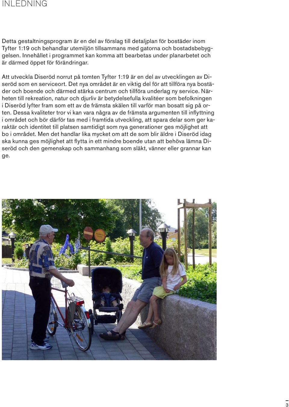 Att utveckla Diseröd norrut på tomten Tyfter 1:19 är en del av utvecklingen av Diseröd som en serviceort.