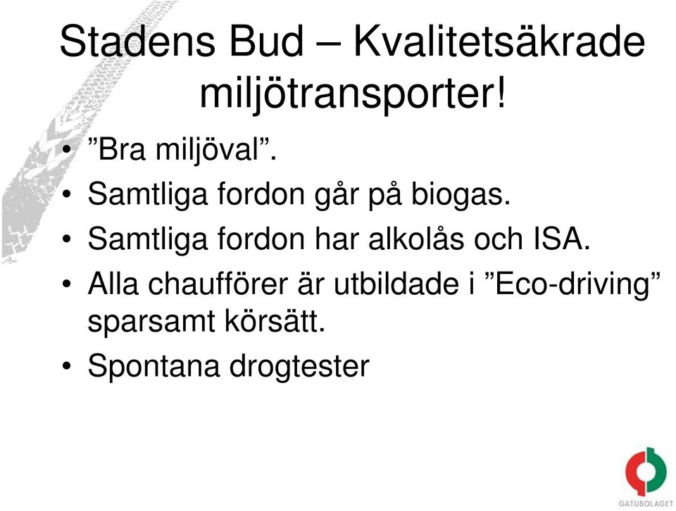 Samtliga fordon har alkolås och ISA.