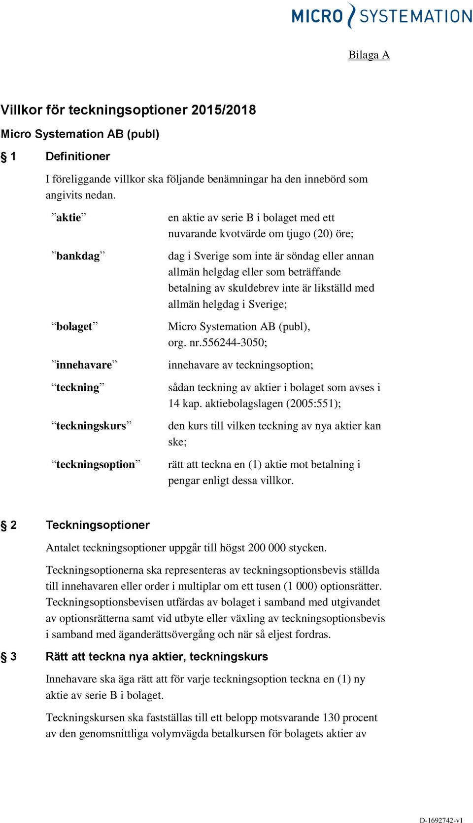 allmän helgdag eller som beträffande betalning av skuldebrev inte är likställd med allmän helgdag i Sverige; Micro Systemation AB (publ), org. nr.