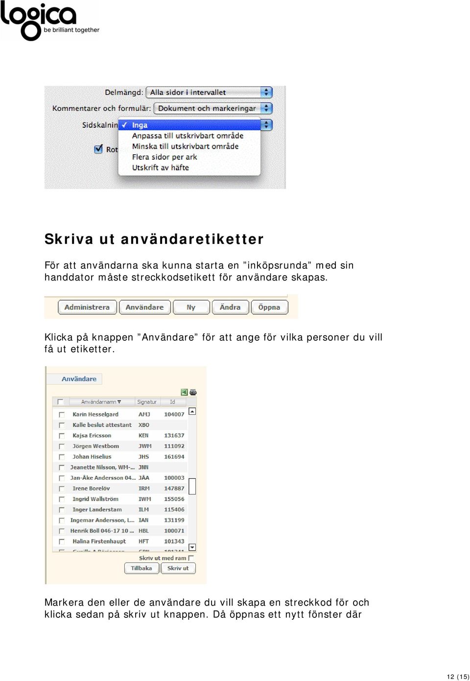 Klicka på knappen Användare för att ange för vilka personer du vill få ut etiketter.