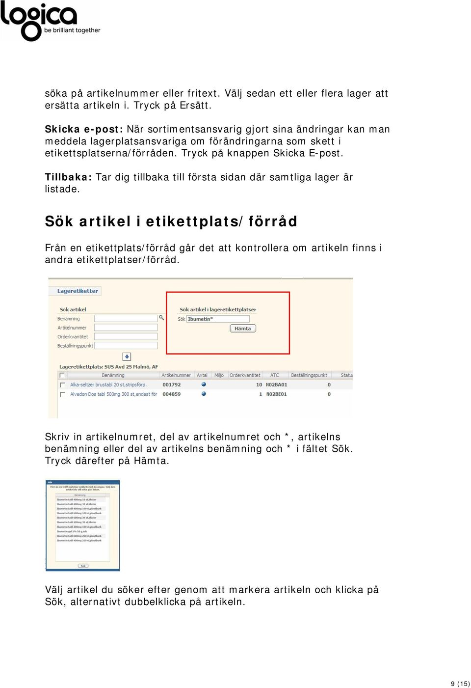 Tillbaka: Tar dig tillbaka till första sidan där samtliga lager är listade.