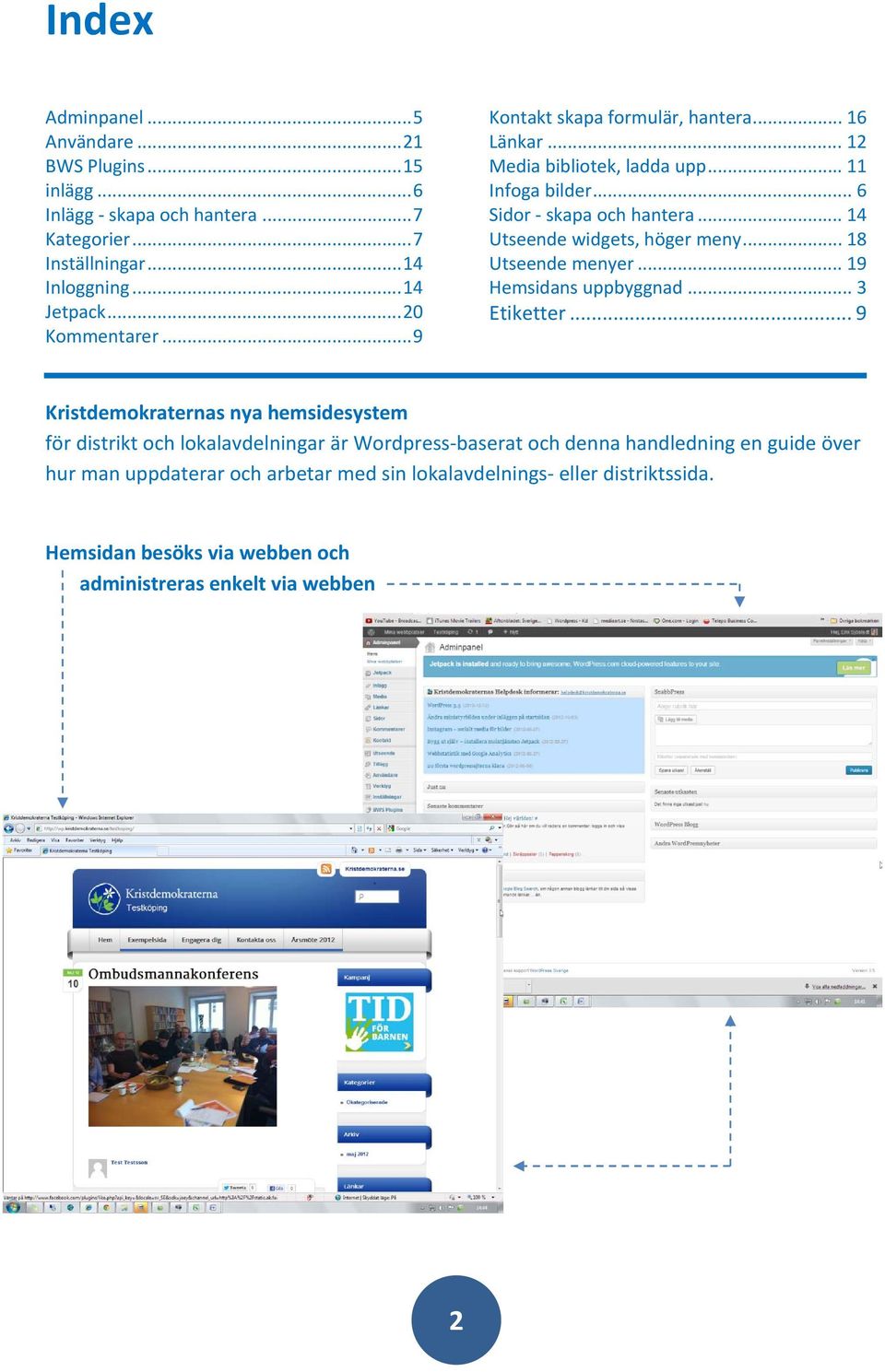 .. 14 Utseende widgets, höger meny... 18 Utseende menyer... 19 Hemsidans uppbyggnad... 3 Etiketter.