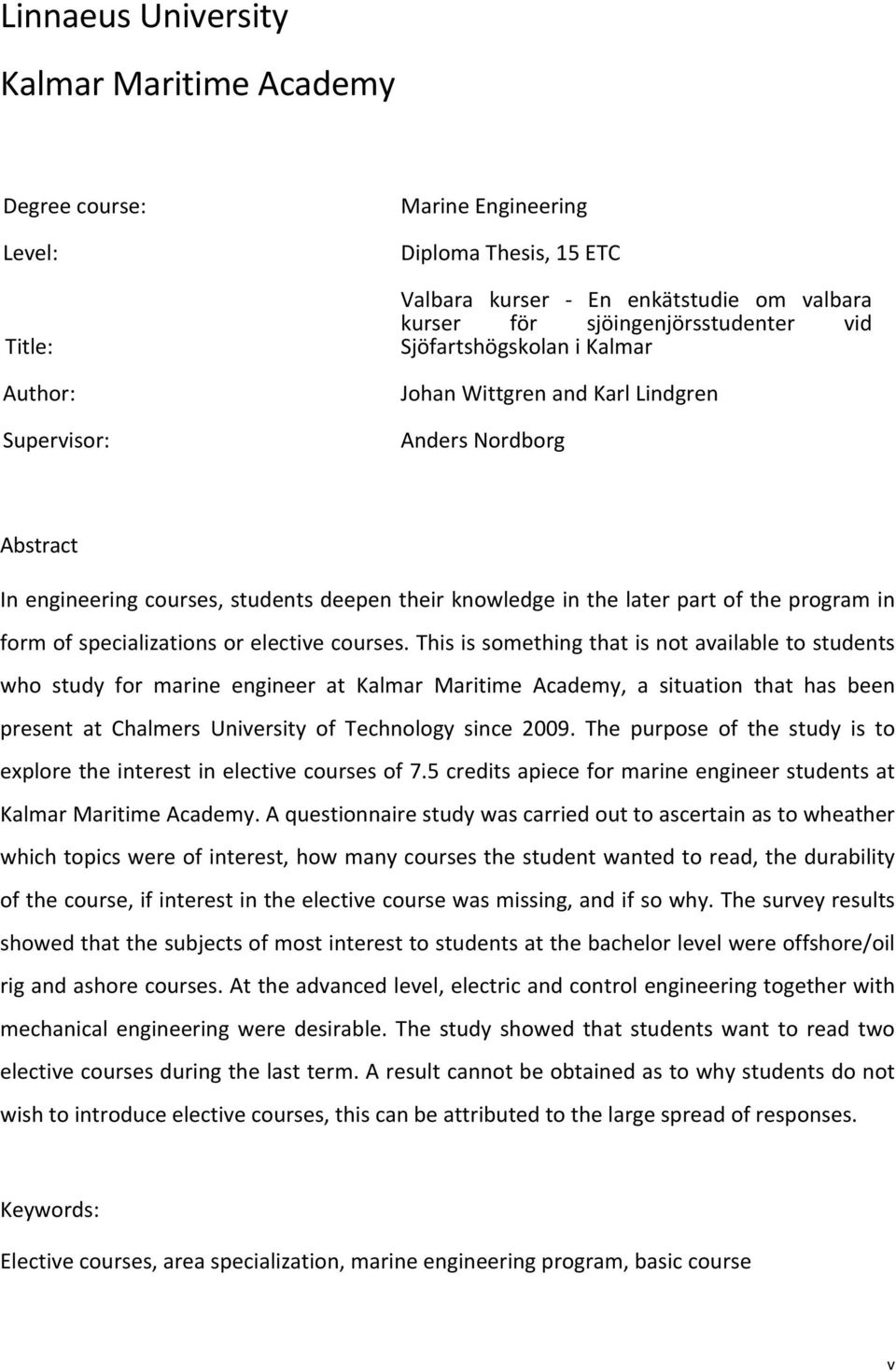 in form of specializations or elective courses.