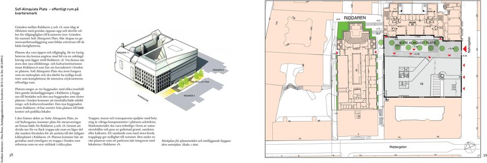 2 Trappor, murar och transparenta spaljéer med belysing är viktiga komponeneter i platsens arkitektur.