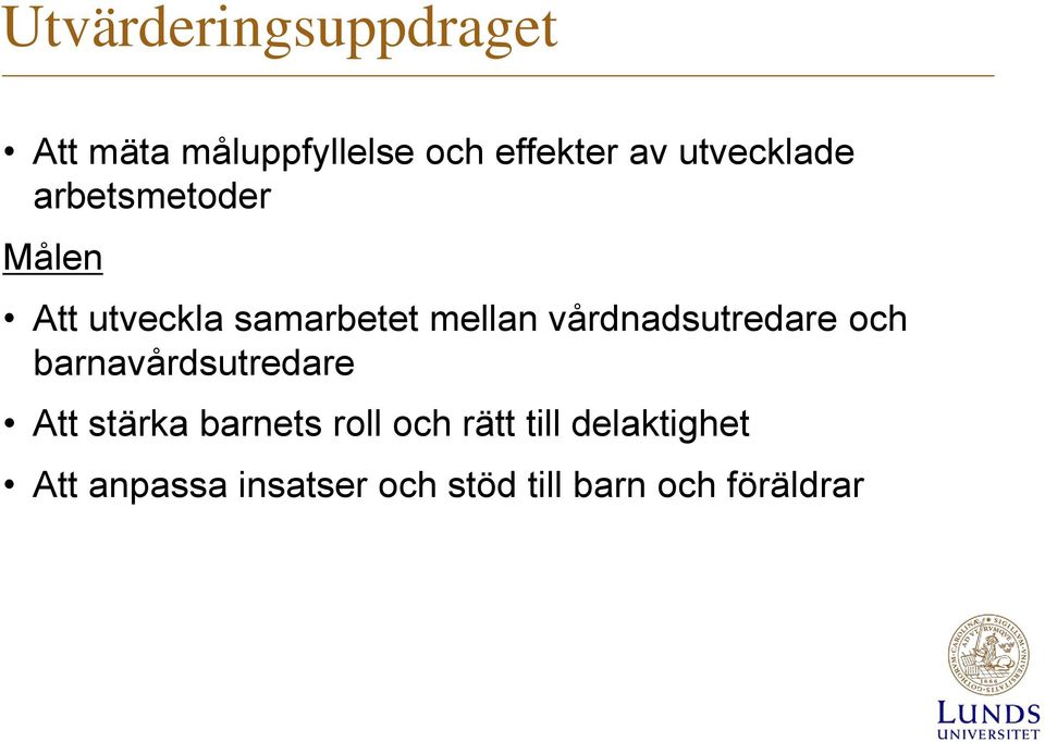 vårdnadsutredare och barnavårdsutredare Att stärka barnets roll