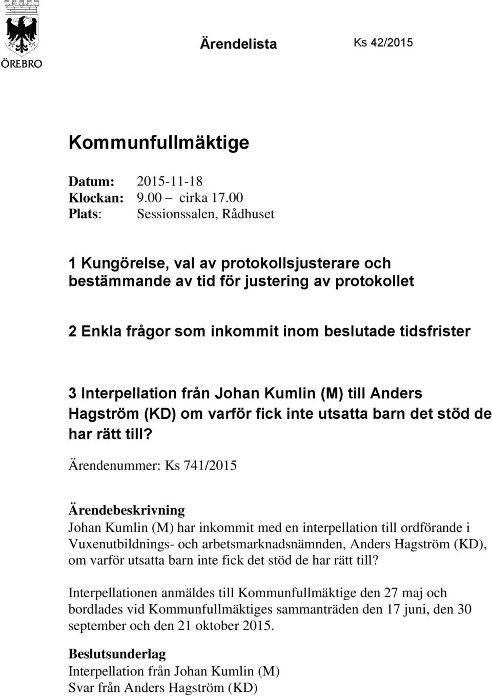från Johan Kumlin (M) till Anders Hagström (KD) om varför fick inte utsatta barn det stöd de har rätt till?