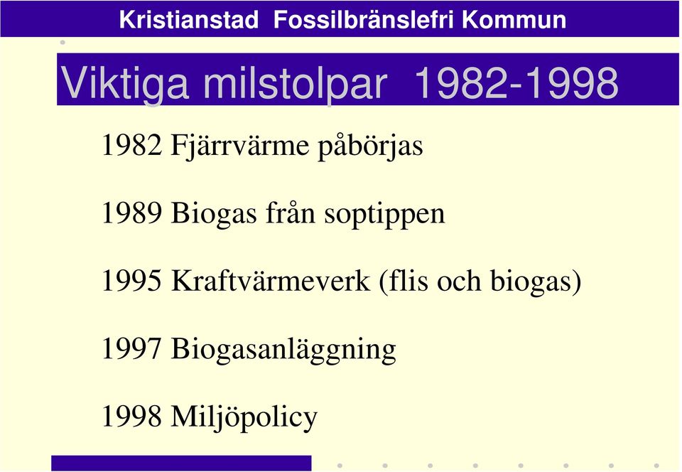 soptippen 1995 Kraftvärmeverk (flis och