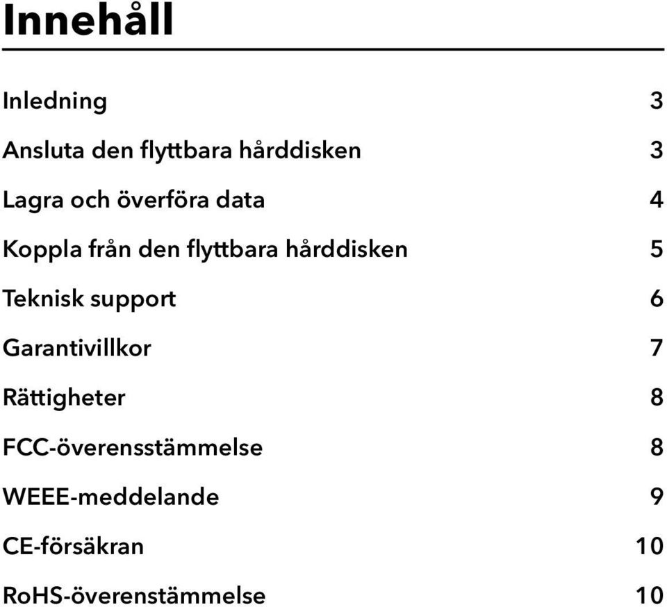 Teknisk support 6 Garantivillkor 7 Rättigheter 8