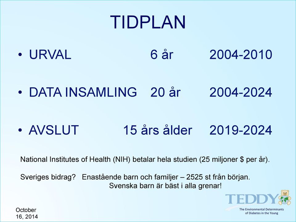 $ per år). Sveriges bidrag? Enastående barn och familjer 2525 st från början.