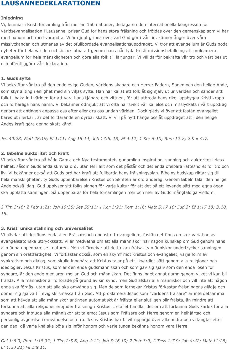 Vi är djupt gripna över vad Gud gör i vår tid, känner ånger över våra misslyckanden och utmanas av det ofullbordade evangelisationsuppdraget.