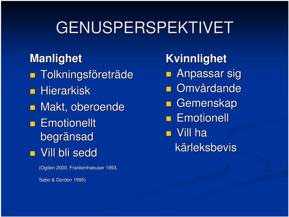 sedd Kvinnlighet Anpassar sig Omvårdande Gemenskap Emotionell