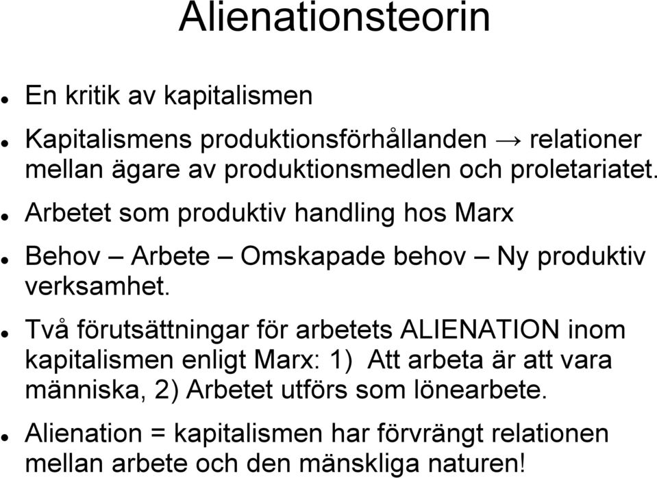 Arbetet som produktiv handling hos Marx Behov Arbete Omskapade behov Ny produktiv verksamhet.