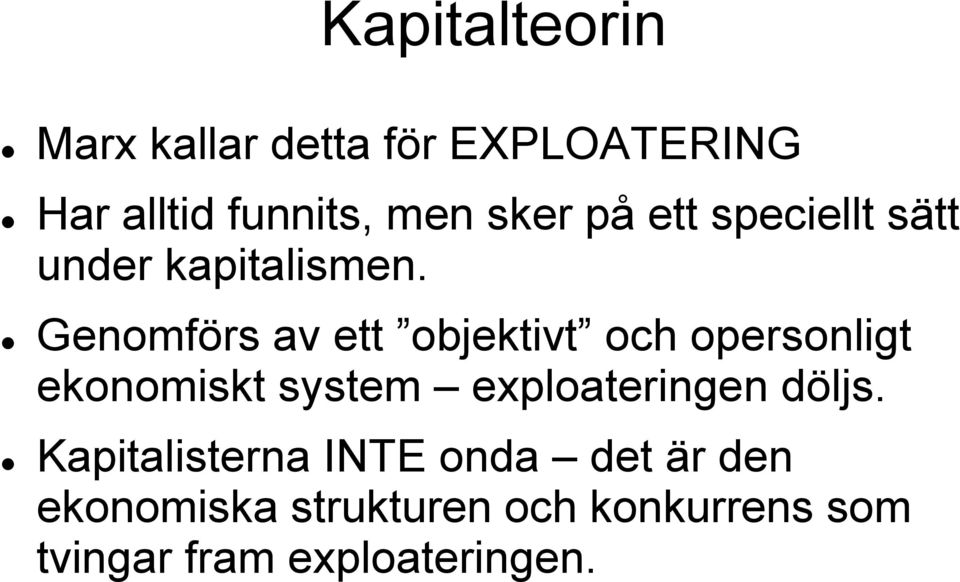 Genomförs av ett objektivt och opersonligt ekonomiskt system exploateringen