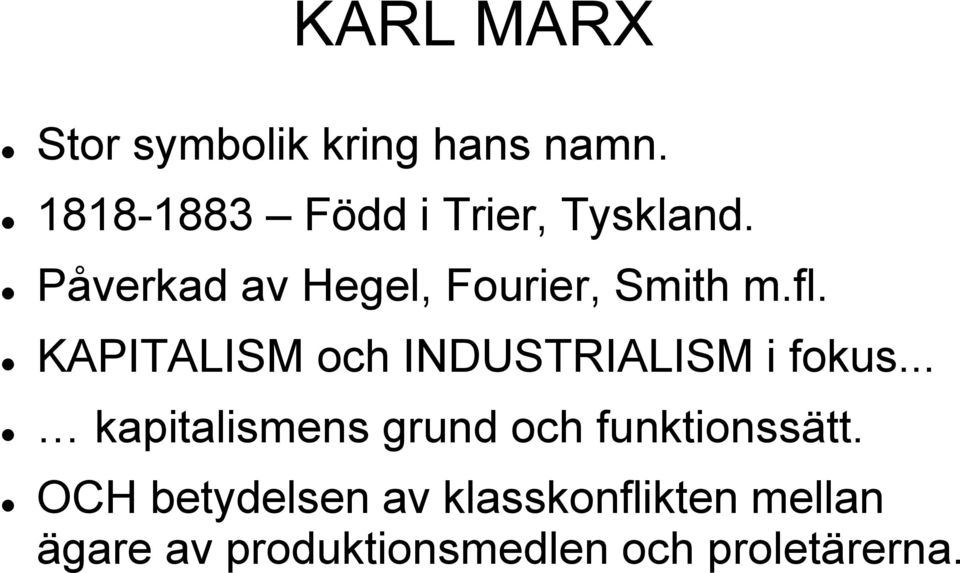 fl. KAPITALISM och INDUSTRIALISM i fokus.