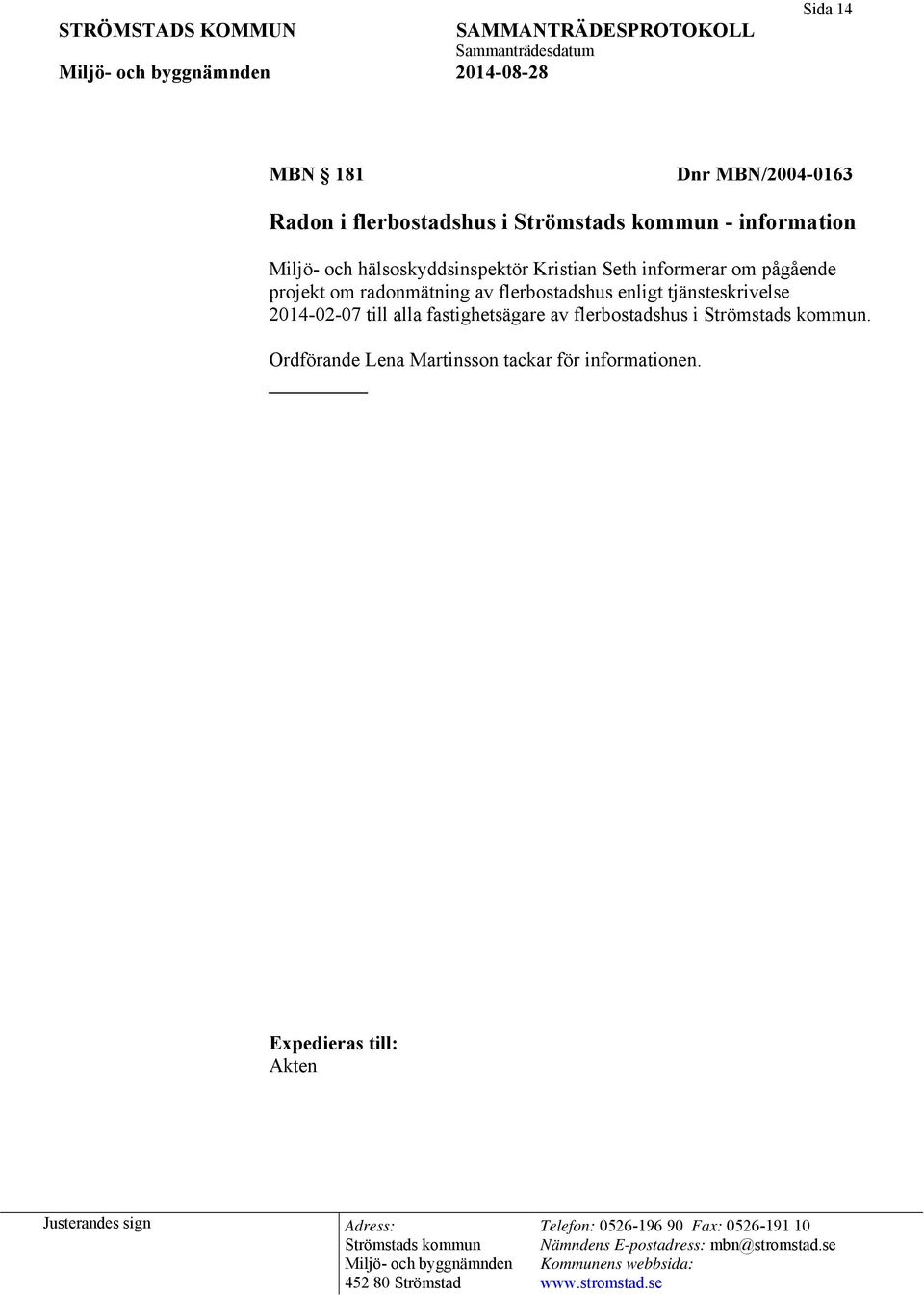 projekt om radonmätning av flerbostadshus enligt tjänsteskrivelse 2014-02-07 till