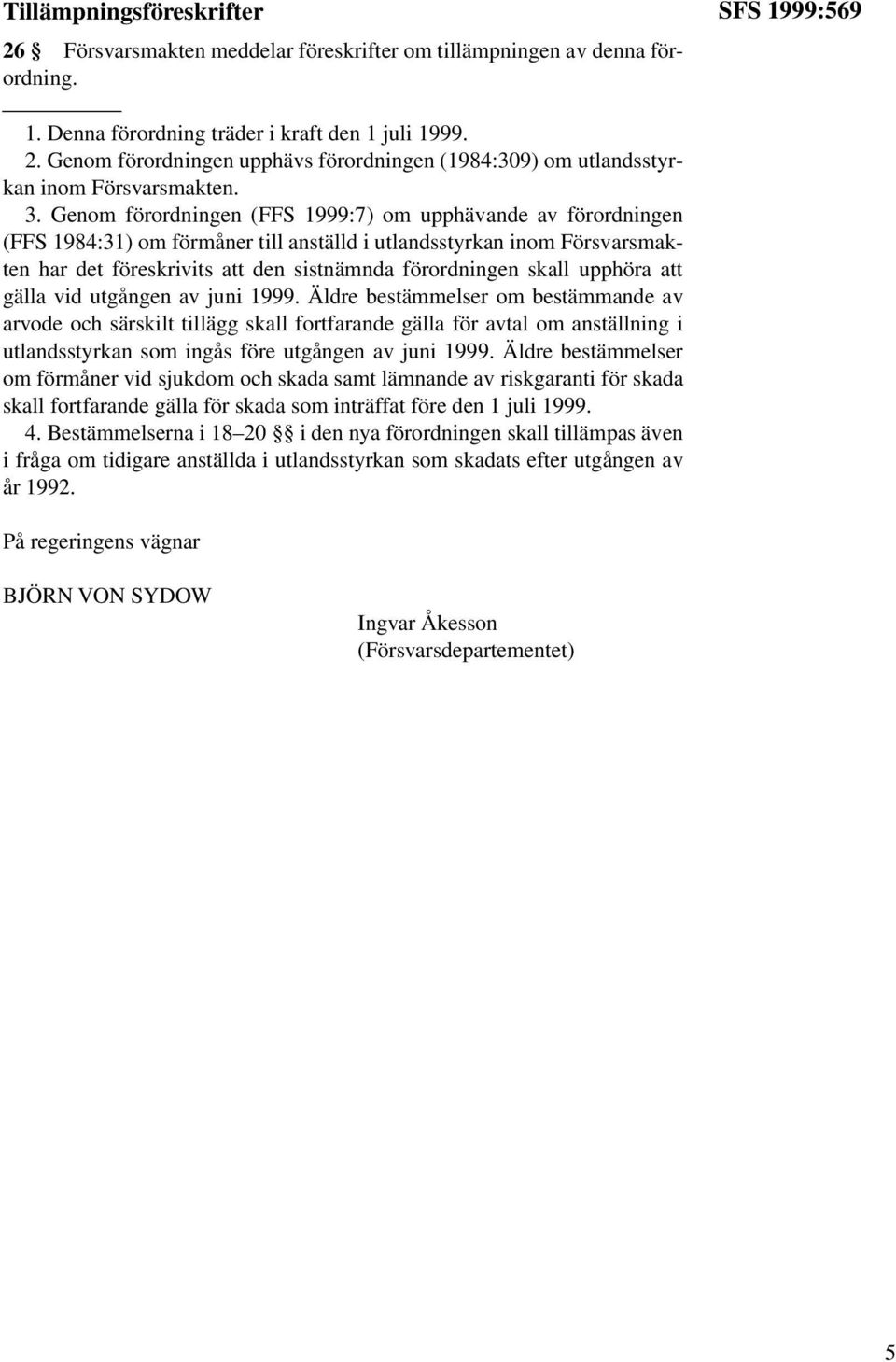 skall upphöra att gälla vid utgången av juni 1999.