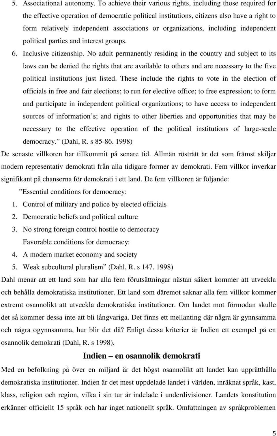 organizations, including independent political parties and interest groups. 6. Inclusive citizenship.