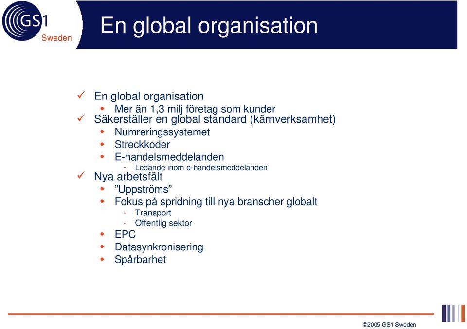 E-handelsmeddelanden - Ledande inom e-handelsmeddelanden Nya arbetsfält Uppströms Fokus