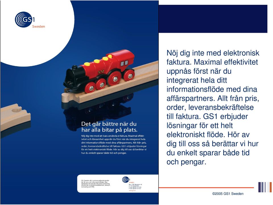med dina affärspartners. Allt från pris, order, leveransbekräftelse till faktura.