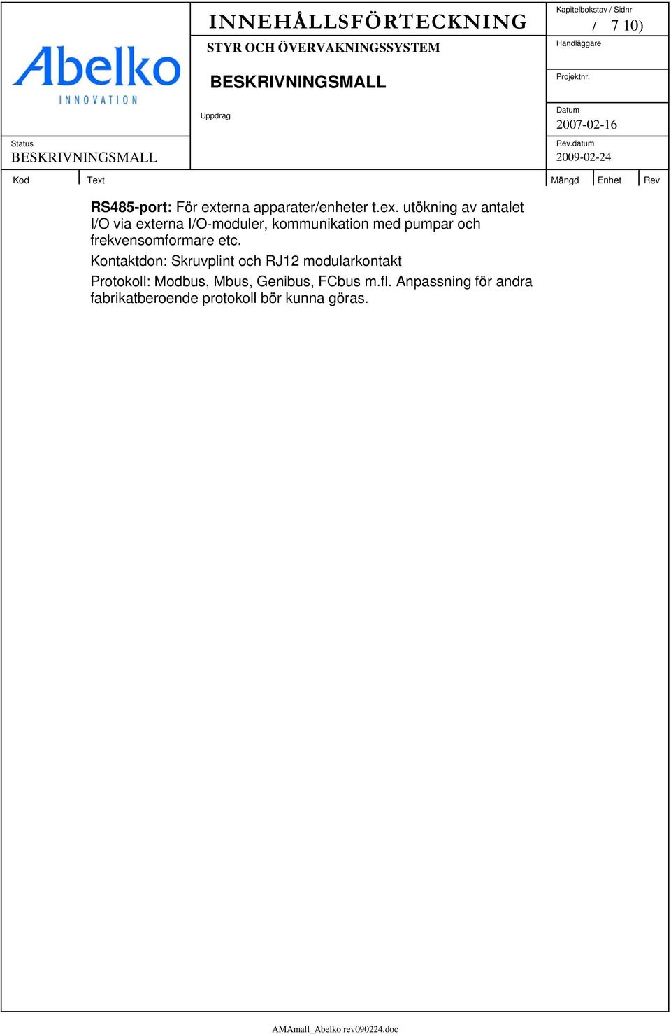 utökning av antalet I/O via externa I/O-moduler, kommunikation med pumpar och