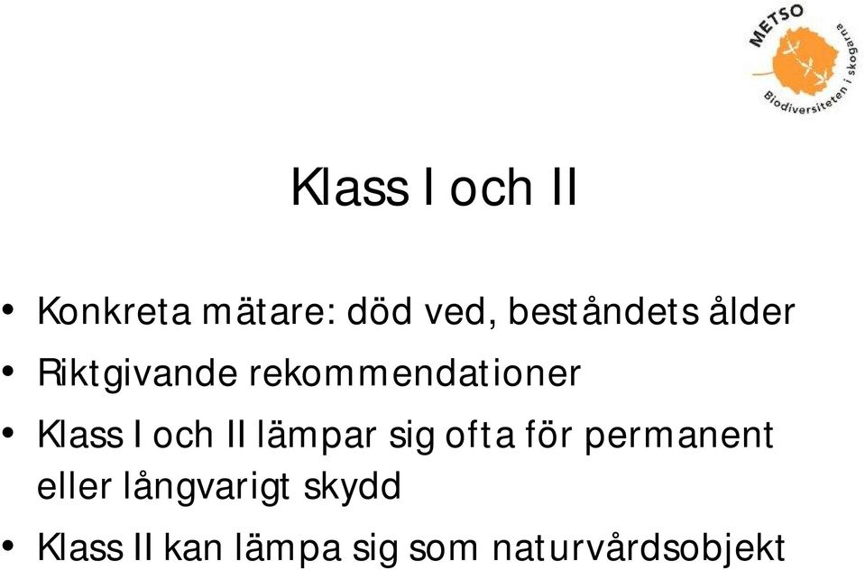 Klass I och II lämpar sig ofta för permanent