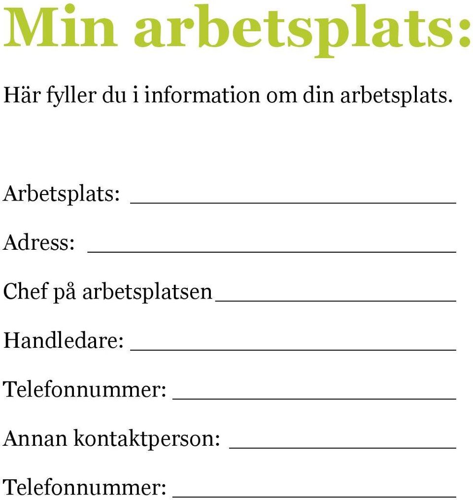 Arbetsplats: Adress: Chef på arbetsplatsen