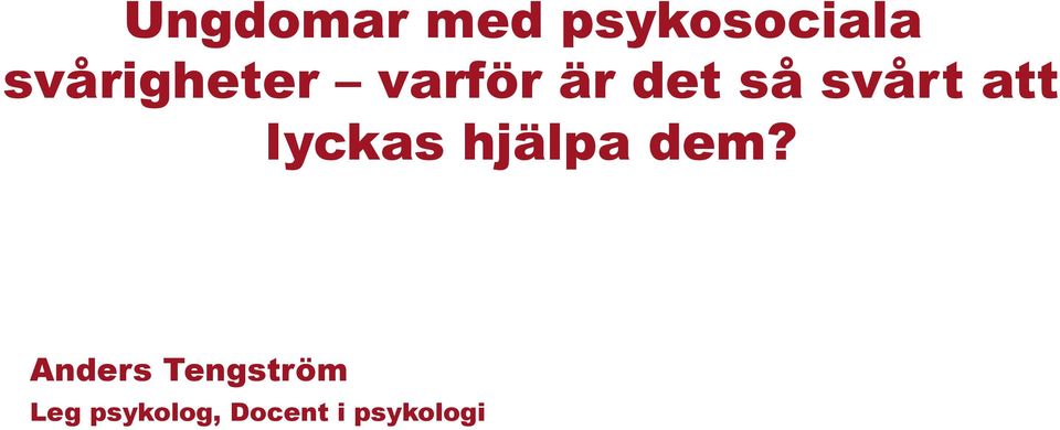 svårt att lyckas hjälpa dem?