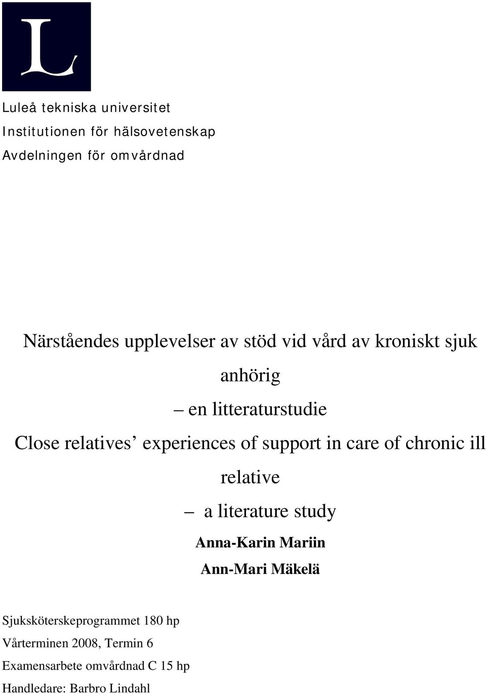of support in care of chronic ill relative a literature study Anna-Karin Mariin Ann-Mari Mäkelä