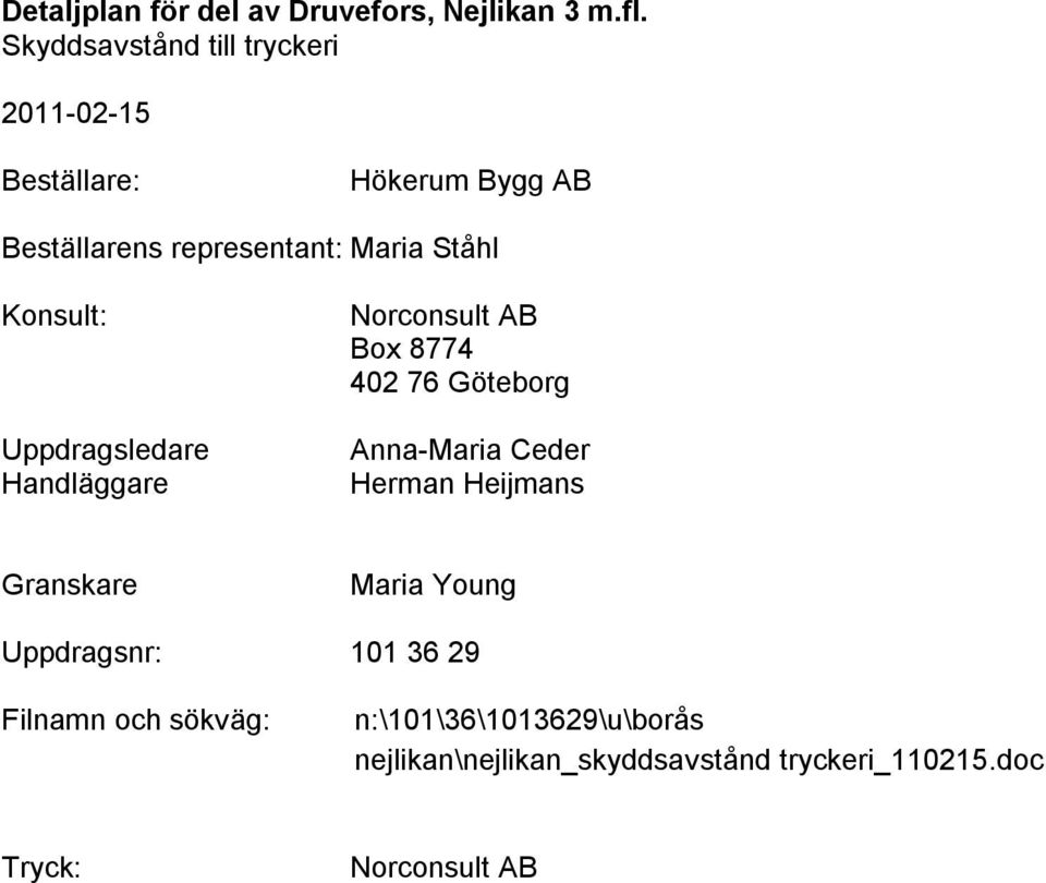 Ceder Herman Heijmans Granskare Maria Young Uppdragsnr: 101 36 29 Filnamn och