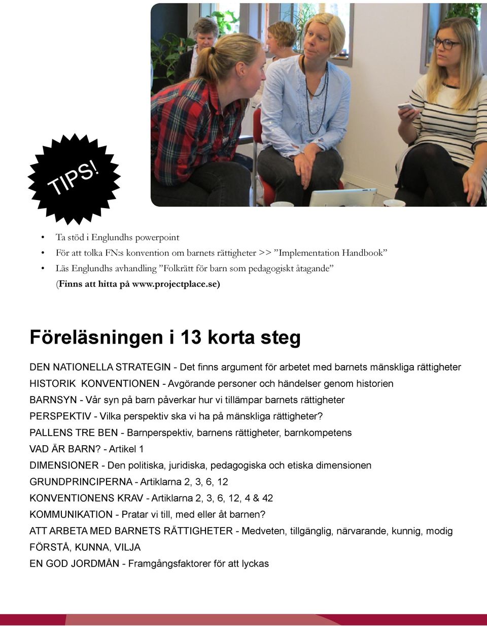 se) Föreläsningen i 13 korta steg DEN NATIONELLA STRATEGIN - Det finns argument för arbetet med barnets mänskliga rättigheter HISTORIK KONVENTIONEN - Avgörande personer och händelser genom historien