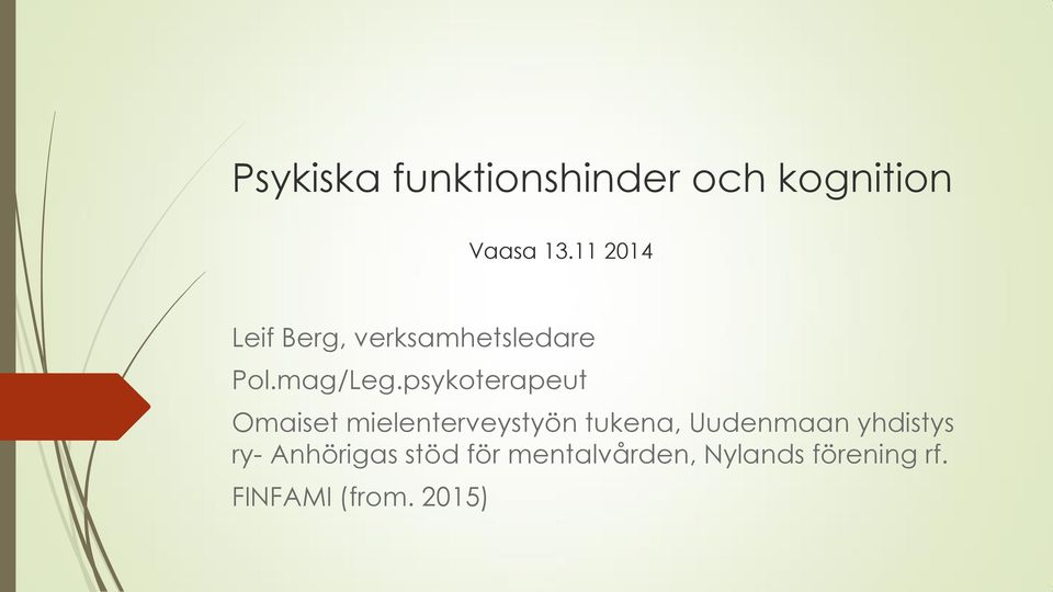 psykoterapeut Omaiset mielenterveystyön tukena, Uudenmaan